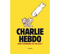 Charlie Hebdo: Une guerre et au lit !