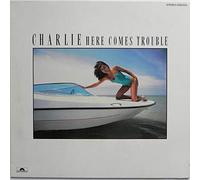 Charlie - Here Comes Trouble
