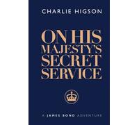 Charlie Higson On His Majesty's Secret Service (Copertina rigida) James Bond 007
