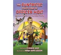 Charlie Holt The Funtastic Police Cases of Officer Holt (Copertina rigida)
