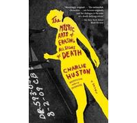 Charlie Huston The Mystic Arts of Erasing All Signs of Death (Tascabile)