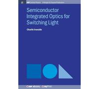 Charlie Ironside Semiconductor Integrated Optics for Switching Light (Tascabile)