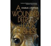 Charlie J Stephens A Wounded Deer Leaps Highest (Tascabile)