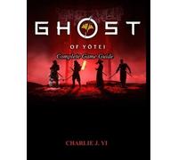 Charlie J Yi Ghost of Yotei Complete Game Guide (Tascabile)