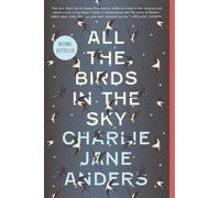 Charlie Jane Anders All the Birds in the Sky (Tascabile)