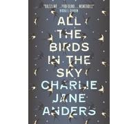 Charlie Jane Anders All the Birds in the Sky (Tascabile)