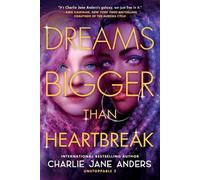 Charlie Jane Anders Dreams Bigger Than Heartbreak (Tascabile) Unstoppable