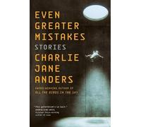 Charlie Jane Anders Even Greater Mistakes (Tascabile)