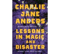 Charlie Jane Anders Lessons in Magic and Disaster (Copertina rigida)