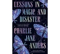 Charlie Jane Anders Lessons in Magic and Disaster (Tascabile)