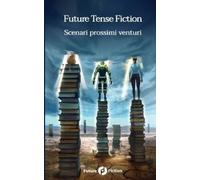 Charlie Jane Anders Francesco Verso AA VV Chiara Top Future Tense Fi (Tascabile)