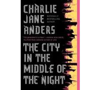 Charlie Jane Anders The City in the Middle of the Night (Tascabile)