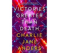 Charlie Jane Anders Unstoppable - Victories Greater Than Death (Tascabile)