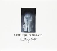 CHARLIE JONES' BIG BAND - UNTIL I GET BALD