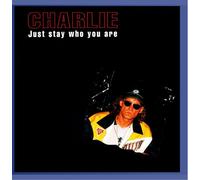Charlie - Just Stay Who You Are