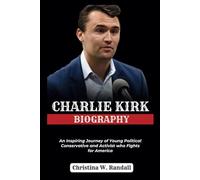 CHARLIE KIRK BIOGRAPHY: An Inspiring Journey of Young Political Conservative and Activist who Fights for America