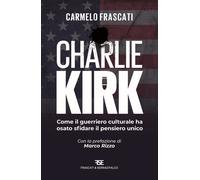Charlie Kirk. Come il guerriero culturale ha osato sfidare il pensiero unico