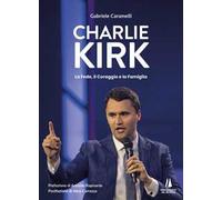 Charlie Kirk. La fede, il coraggio e la famiglia