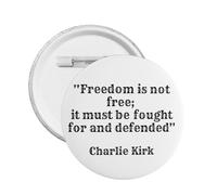 Charlie Kirk La libertà non è gratuita, bisogna lottare per essa e difenderla. Spilla con bottone in metallo, spilla rotonda per il petto, spilla per cappello, decorazione.