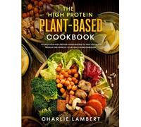 Charlie Lambert High Protein Plant-Based Cookbook (Tascabile)