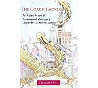 Charlie Lang The Coach Factor - An Asian Story of Turnaround through (Tascabile)