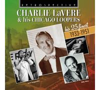 Charlie LaVere & his Chicago Loopers His 25 Finest 1933-1951 (CD) Album