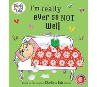 Charlie and Lola Im Really Ever So Not Well