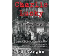 N.J. Morgan Charlie Lucky: The Broadway Gangster (Tascabile)