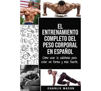Charlie Mason El entrenamiento completo del peso corporal En Español (Tascabile)