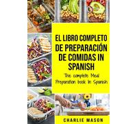 Charlie Mason El Libro Completo De Preparación De Comidas In Spanish (Tascabile)