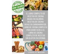 Charlie Mason El Libro Completo De Recetas De Cocina Bajas En Calorí (Tascabile)