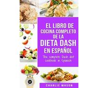 Charlie Mason El libro de cocina completo de la dieta Dash en españo (Tascabile)