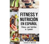 Charlie Mason Fitness y Nutrición En Español/Fitness and Nutrition i (Tascabile)