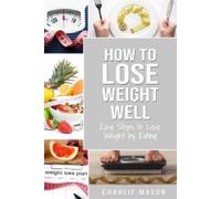 Charlie Mason How to Lose Weight Well (Tascabile)