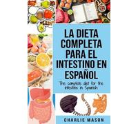 Charlie Mason La Dieta Completa Para El Intestino En Español/ The Co (Tascabile)