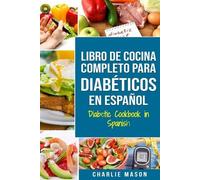 Charlie Mason LIBRO DE COCINA COMPLETO PARA DIABÉTICOS En Español / (Tascabile)