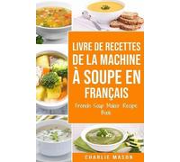 Charlie Mason livre de recettes de la machine à soupe En français/ F (Tascabile)