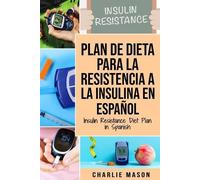 Charlie Mason Plan De Dieta Para La Resistencia A La Insulina En Esp (Tascabile)