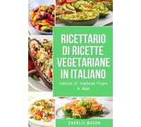 Charlie Mason Ricettario Di Ricette Vegetariane In Italiano/ Cookboo (Tascabile)