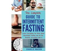Charlie Mason The Complete Guide to Intermittent Fasting (Tascabile)