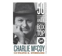 Charlie McCoy Travis D. Stimeling Fifty Cents and a Box Top (Tascabile)