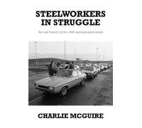 Steelworkers in Struggle: An Oral History of the 1980 National Steel Strike