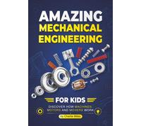 Charlie Miles Amazing Mechanical Engineering for Kids (Tascabile)
