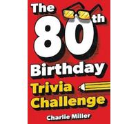 Charlie Miller The 80th Birthday Trivia Challenge (Tascabile)
