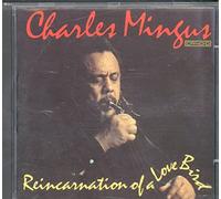 Charlie Mingus - Reincarnation Of A Love Byrd