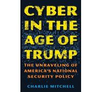 Charlie Mitchell Cyber in the Age of Trump (Copertina rigida)