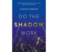 Charlie Morley Do the Shadow Work (Tascabile)