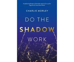 Charlie Morley Do the Shadow Work (Tascabile)