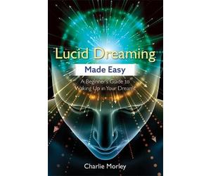 Charlie Morley Morley, Charlie Lucid Dreaming Made Easy (Tascabile)