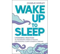 Charlie Morley Wake Up to Sleep (Tascabile)
